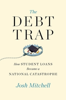 Hardcover The Debt Trap: How Student Loans Became a National Catastrophe Book