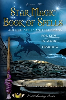 Paperback Star Magic Book of Spells: Ancient Spells and Talismans for Kids in Magic Training Book