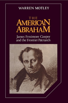 The American Abraham: James Fenimore Cooper and the Frontier Patriarch (Cambridge Studies in American Literature and Culture) - Book  of the Cambridge Studies in American Literature and Culture