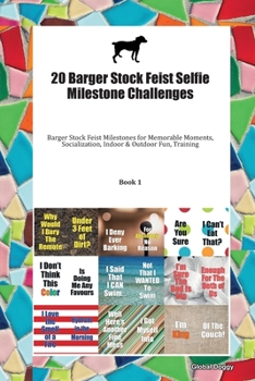 Paperback 20 Barger Stock Feist Selfie Milestone Challenges: Barger Stock Feist Milestones for Memorable Moments, Socialization, Indoor & Outdoor Fun, Training Book