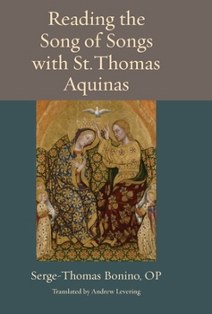 Reading the Song of Songs with St. Thomas Aquinas - Book  of the Thomistic Ressourcement Series