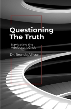 Paperback Questioning the Truth: Navigating the Adolescent Crisis Book