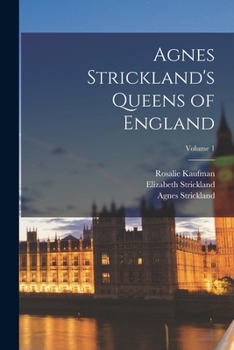 Paperback Agnes Strickland's Queens of England; Volume 1 Book