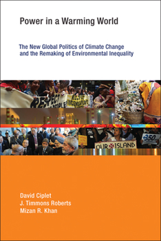 Power in a Warming World: The New Global Politics of Climate Change and the Remaking of Environmental Inequality - Book  of the Earth System Governance