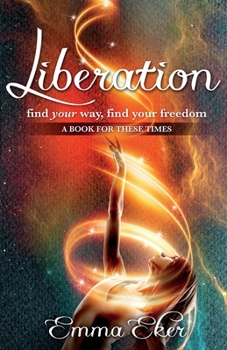Paperback Liberation: Find Your Way, Find Your Freedom. A Book For These Times Book
