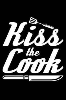 Kiss The Cook: Lined A5 Notebook for Cook