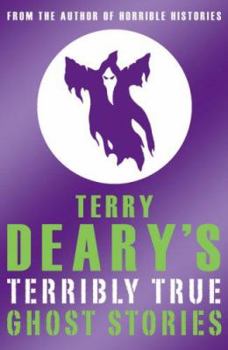 Paperback Terry Deary's Terribly True Ghost Stories (Terry Deary's Terribly True Stories) Book