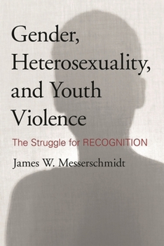 Hardcover Gender, Heterosexuality, and Youth Violence: The Struggle for Recognition Book