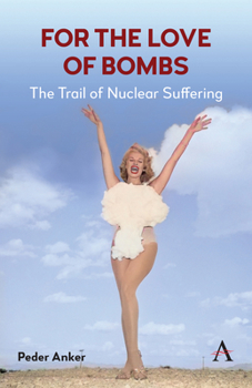 Paperback For the Love of Bombs: The Trail of Nuclear Suffering Book