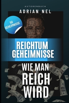 Paperback Reichtum Geheimnisse: Wie Man Reich Wird [German] Book