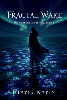 Fractal Wake : The Aquatica Chronicles, Book 6