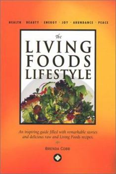 Paperback The Living Foods Lifestyle: An Inspiring Guide Filled with Remarkable Stories and Delicious Raw and Living Foods Recipes Book