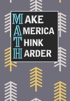 Make America Think Harder: Math and Science Composition Notebook for Students,Math lovers,Teachers