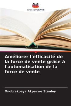 Paperback Améliorer l'efficacité de la force de vente grâce à l'automatisation de la force de vente [French] Book