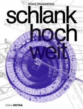schlank. hoch. weit.: Stahltragwerke (DETAIL Special)