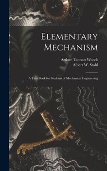 Hardcover Elementary Mechanism: A Text-Book for Students of Mechanical Engineering Book