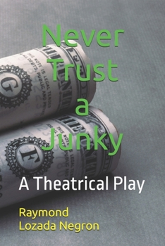 Paperback "Never Trust a Junky": A Theatrical Play Book