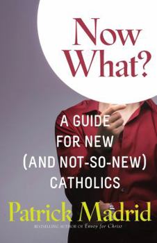 Paperback Now What?: A Guide for New (and Not-So-New) Catholics Book