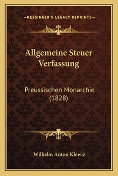 Paperback Allgemeine Steuer Verfassung: Preussischen Monarchie (1828) [German] Book