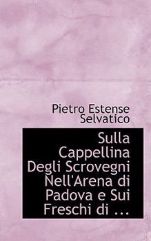 Paperback Sulla Cappellina Degli Scrovegni Nell'arena Di Padova E Sui Freschi Di ... Book