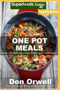 Paperback One Pot Meals: 275 One Pot Meals full of Dump Dinners Recipes and Antioxidants & Phytochemicals Book