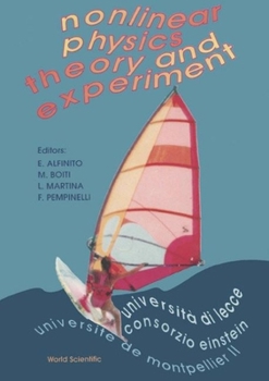 Hardcover Nonlinear Physics: Theory and Experiment: Nature, Structure and Properties of Nonlinear Phenomena - Proceedings of the First Conference Book