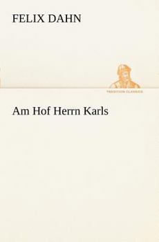 Am Hof Herrn Karls - Book #11 of the Kleine Romane aus der Völkerwanderung