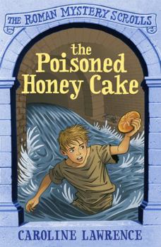 Paperback The Poisoned Honey Cake: Roman Mysteries Scrolls 2 Book