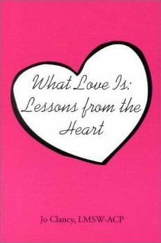 Paperback What Love Is: Lessons from the Heart Book