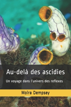 Paperback Au-delà des ascidies: Un voyage dans l'univers des reflexes [French] Book