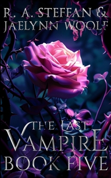 The Last Vampire: Book Five - Book #5 of the Last Vampire