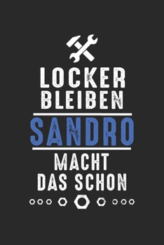 Paperback Locker bleiben Sandro macht das schon: Notizbuch 120 Seiten f?r Handwerker Mechaniker Schrauber Bastler Hausmeister Notizen, Zeichnungen, Formeln - Or [German] Book