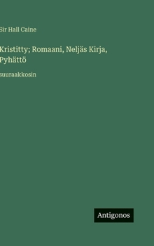 Kristitty; Romaani, Neljäs Kirja, Pyhättö: suuraakkosin (Finnish Edition)