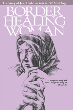 Paperback Border Healing Woman: The Story of Jewel Babb as told to Pat LittleDog (second edition) Book