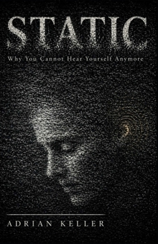 Paperback Static: Why You Cannot Hear Yourself Anymore Book