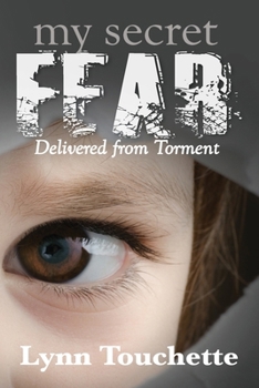 Paperback My Secret Fear: Delivered From Torment Book