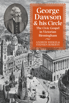 Paperback George Dawson and His Circle: The Civic Gospel in Victorian Birmingham Book