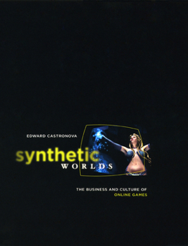 Hardcover Synthetic Worlds: The Business and Culture of Online Games Book