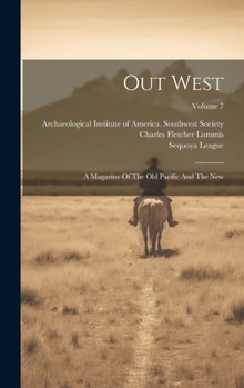 Hardcover Out West: A Magazine Of The Old Pacific And The New; Volume 7 Book