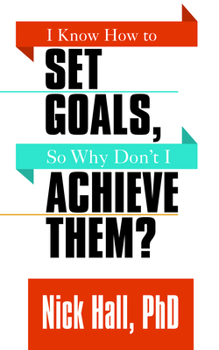 Paperback I Know How to Set Goals So Why Don't I Achieve Them? Book