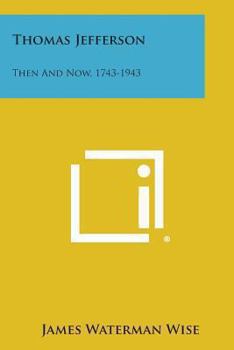 Paperback Thomas Jefferson: Then and Now, 1743-1943 Book