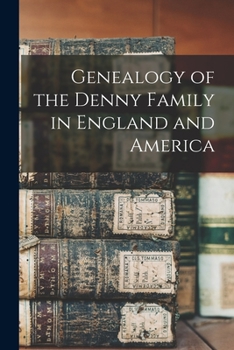 Paperback Genealogy of the Denny Family in England and America Book