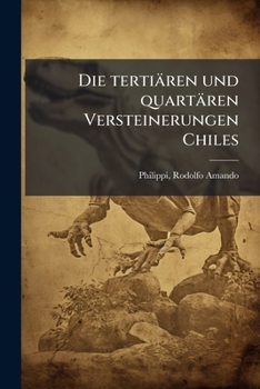 Paperback Die tertiären und quartären Versteinerungen Chiles [German] Book