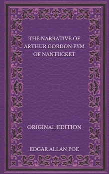 Paperback The Narrative of Arthur Gordon Pym of Nantucket - Original Edition Book