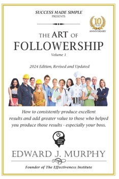 Paperback The ART of FOLLOWERSHIP: How to consistently produce excellent results that add greater value to your boss. Book