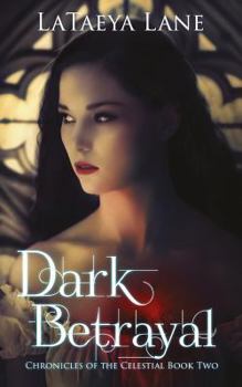 Paperback Dark Betrayal: Chronicles of the Celestial Book Two Book