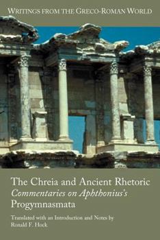 Paperback The Chreia and Ancient Rhetoric: Commentaries on Aphthonius's Progymnasmata Book