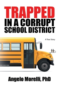 Paperback Trapped in a Corrupt School District: A True Story Book