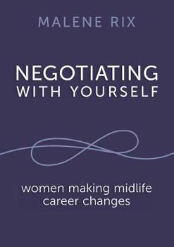 Paperback Negotiating With Yourself: women making midlife career changes Book