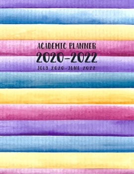 Academic Planner Monthly Calendar July 2020-June 2022: Daily Student Notebook, Weekly Academic Planner 2020-2022, 24 Months Academic Calendar Planner, ... School Diary , Time Management Organizer